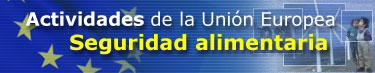 Actividades de la Uni�n Europea - Seguridad alimentaria